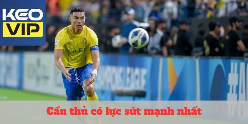 Cầu thủ có lực sút mạnh nhất – Những khẩu pháo trên sân cỏ 1 cầu thủ có lực sút mạnh nhất