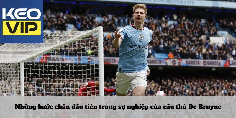 Cầu thủ De Bruyne: bậc thầy điều khiển trận đấu đầy uy lực 2 Những bước chân đầu tiên trong sự nghiệp của cầu thủ De Bruyne