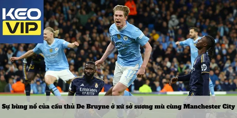 Cầu thủ De Bruyne: bậc thầy điều khiển trận đấu đầy uy lực 3 Sự bùng nổ của cầu thủ De Bruyne ở xứ sở sương mù cùng Manchester City