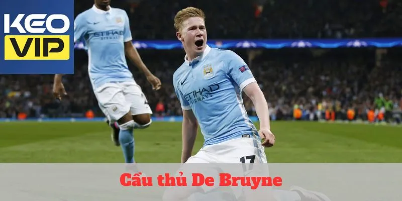 Cầu thủ De Bruyne: bậc thầy điều khiển trận đấu đầy uy lực 1 cầu thủ De Bruyne