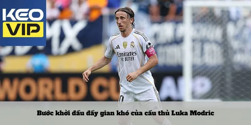 Cầu thủ Luka Modric: bản giao hưởng về thời gian và đẳng cấp 2 Bước khởi đầu đầy gian khó của cầu thủ Luka Modric