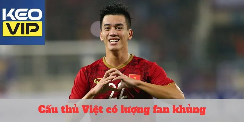 Cầu thủ Việt có lượng fan khủng: Biểu tượng đáng tuyên dương 1 Cầu thủ Việt có lượng fan khủng