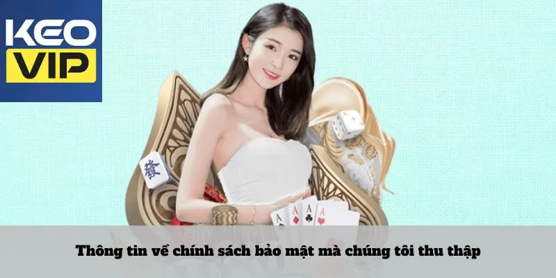 Chính sách bảo mật – Lớp khiên vững chắc bảo vệ người chơi 1 Thông tin về chính sách bảo mật mà chúng tôi thu thập